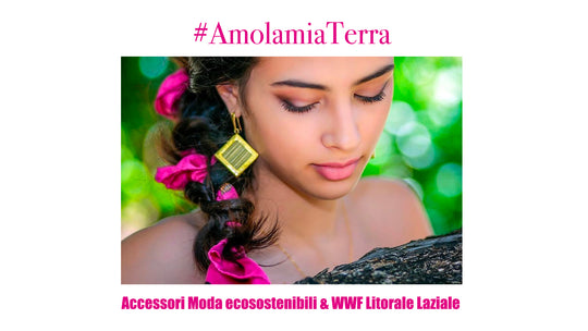 Lisa Tibaldi Terra Mia blog news #AmolamiaTerra accessori Moda ecosostenibili & WWF Litorale Laziale